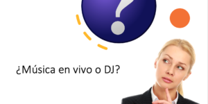 (Alt="¿Música en Vivo o DJ?")